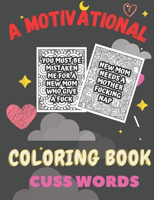 A Motivational coloring book cuss words: A Motivating Swear Word Coloring Book for Adults cuss words (Paperback)