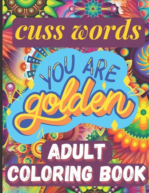 cuss words adult coloring book: A Motivating Swear Word Adult Coloring Book (Paperback)