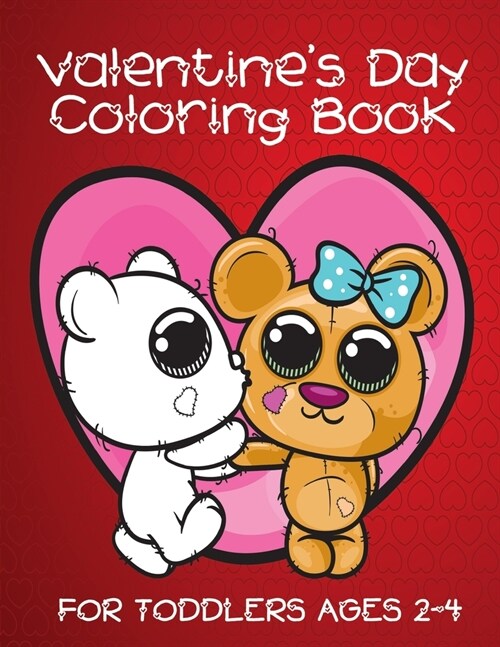 Valentines Day Coloring Book for Toddlers Ages 2-4: Kindergarten Prechoolers Designs For Kids Fun (Paperback)