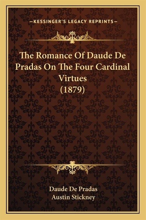 The Romance Of Daude De Pradas On The Four Cardinal Virtues (1879) (Paperback)