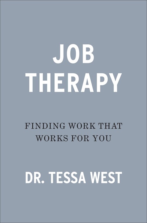 Job Therapy: Finding Work That Works for You (Hardcover)