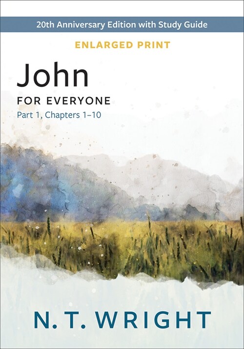 John for Everyone, Part 1, Enlarged Print: 20th Anniversary Edition with Study Guide, Chapters 1-10 (Paperback)