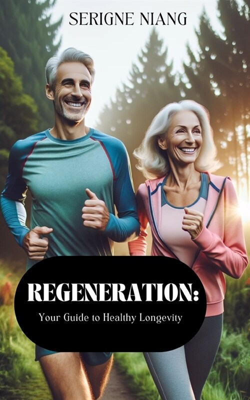 Regeneration: Your Guide to Healthy Longevity (Paperback)