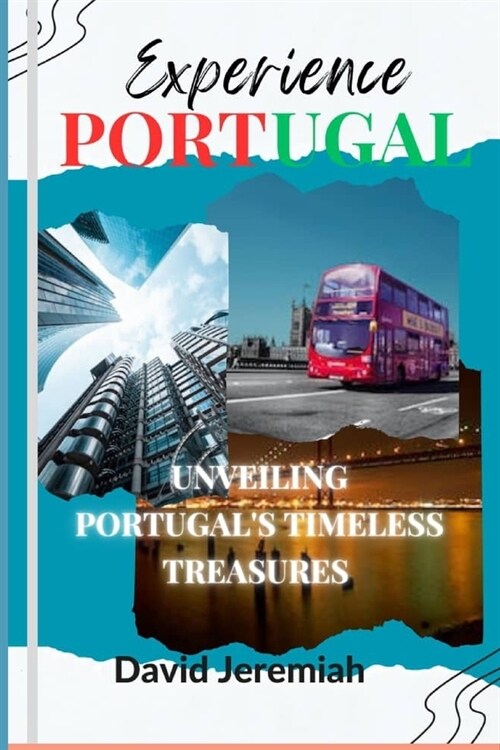 Experience Portugal: Unveiling Portugals timeless treasures (Paperback)