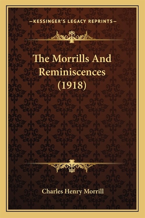 The Morrills And Reminiscences (1918) (Paperback)