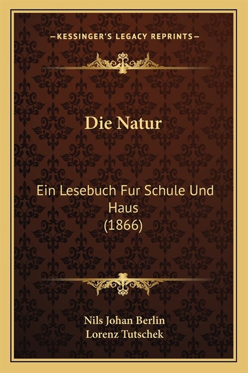 Die Natur: Ein Lesebuch Fur Schule Und Haus (1866) (Paperback)