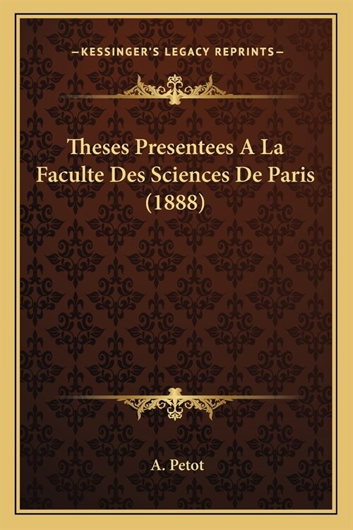 Theses Presentees A La Faculte Des Sciences De Paris (1888) (Paperback)