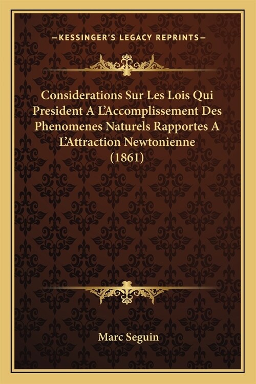 Considerations Sur Les Lois Qui President A LAccomplissement Des Phenomenes Naturels Rapportes A LAttraction Newtonienne (1861) (Paperback)