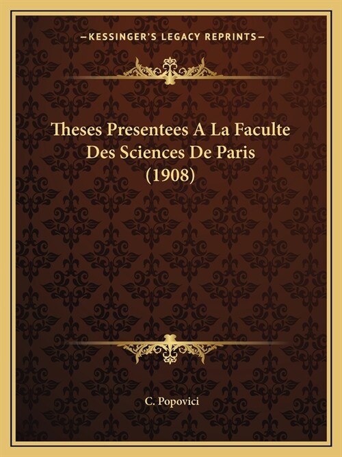 Theses Presentees A La Faculte Des Sciences De Paris (1908) (Paperback)