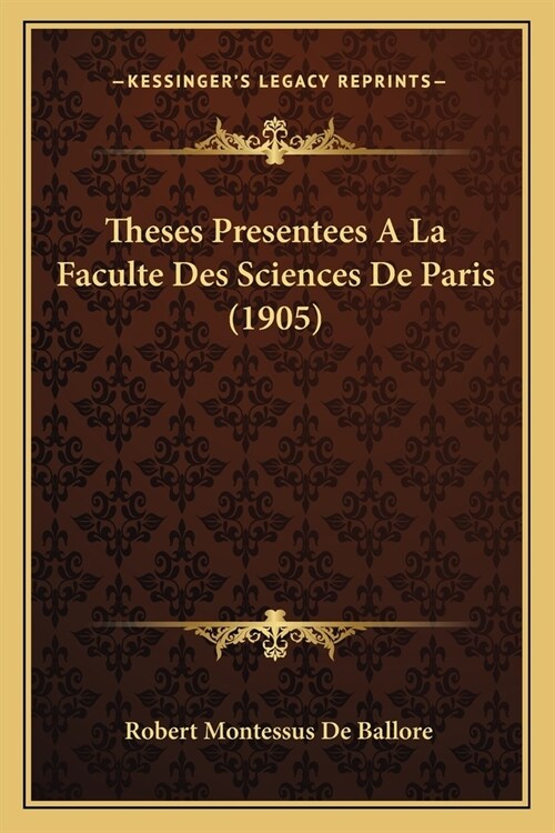 Theses Presentees A La Faculte Des Sciences De Paris (1905) (Paperback)