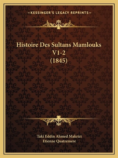 Histoire Des Sultans Mamlouks V1-2 (1845) (Paperback)