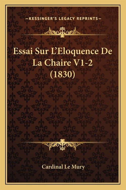 Essai Sur LEloquence De La Chaire V1-2 (1830) (Paperback)