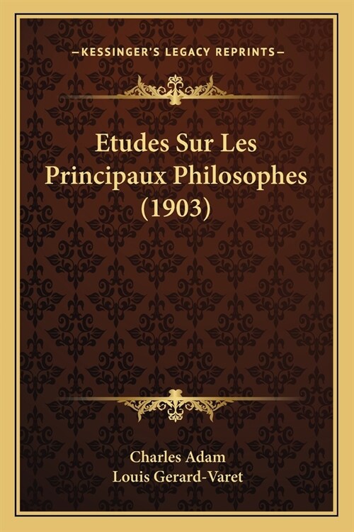 Etudes Sur Les Principaux Philosophes (1903) (Paperback)