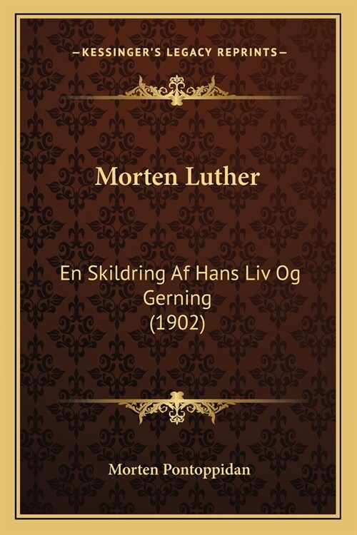 Morten Luther: En Skildring Af Hans Liv Og Gerning (1902) (Paperback)