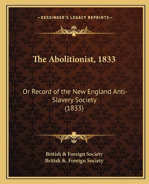 The Abolitionist, 1833: Or Record of the New England Anti-Slavery Society (1833) (Paperback)