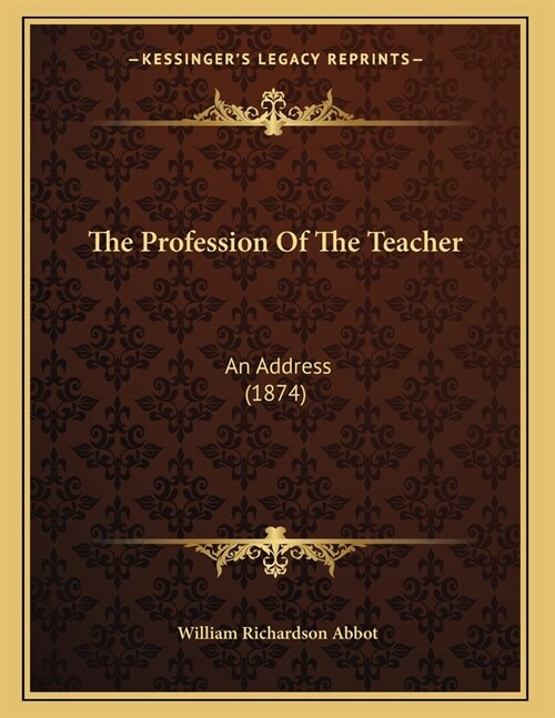 The Profession Of The Teacher: An Address (1874) (Paperback)