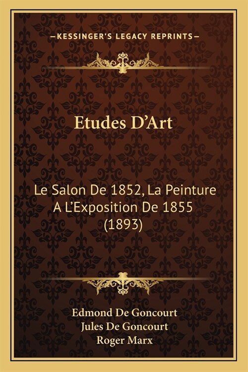 Etudes DArt: Le Salon De 1852, La Peinture A LExposition De 1855 (1893) (Paperback)