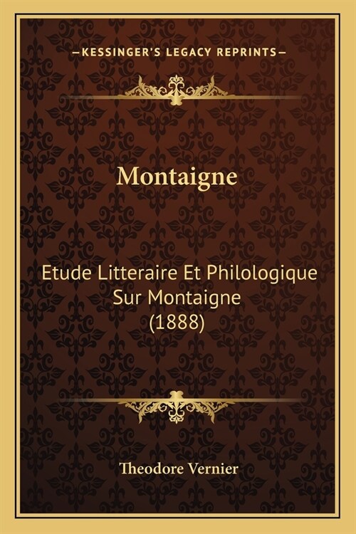 Montaigne: Etude Litteraire Et Philologique Sur Montaigne (1888) (Paperback)
