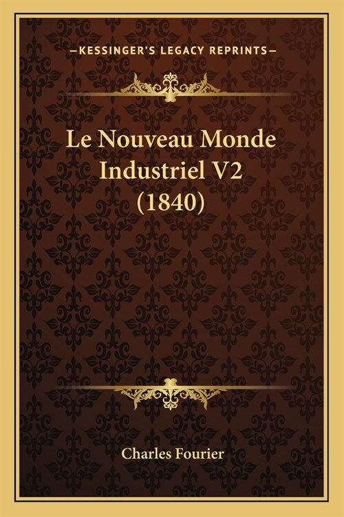 Le Nouveau Monde Industriel V2 (1840) (Paperback)