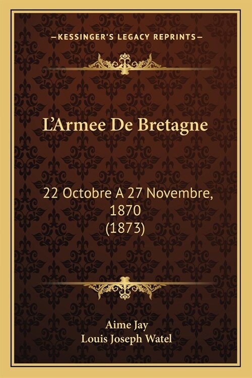 LArmee De Bretagne: 22 Octobre A 27 Novembre, 1870 (1873) (Paperback)