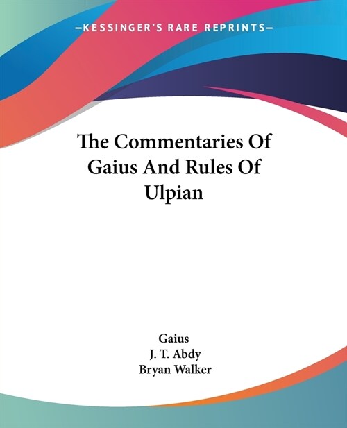 The Commentaries Of Gaius And Rules Of Ulpian (Paperback)
