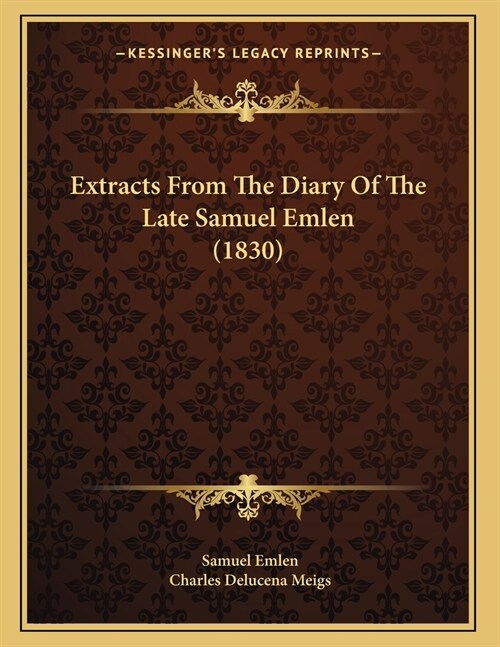 Extracts From The Diary Of The Late Samuel Emlen (1830) (Paperback)