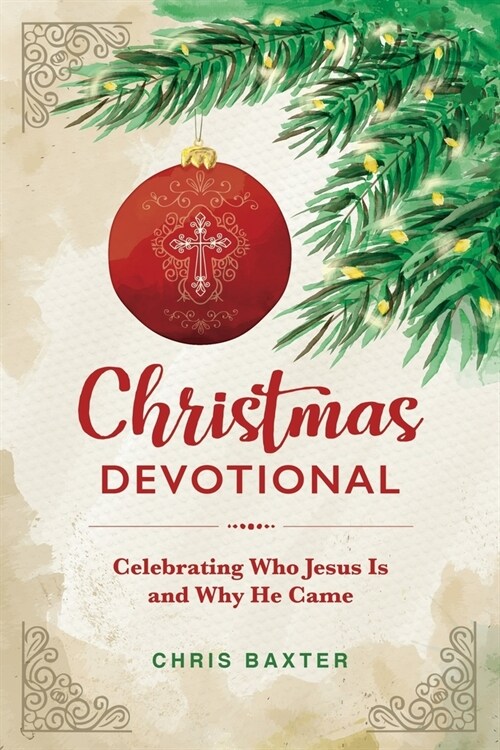 Christmas Devotional: Celebrating Who Jesus Is and Why He Came (Paperback)