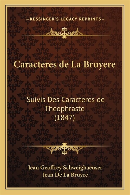 Caracteres de La Bruyere: Suivis Des Caracteres de Theophraste (1847) (Paperback)