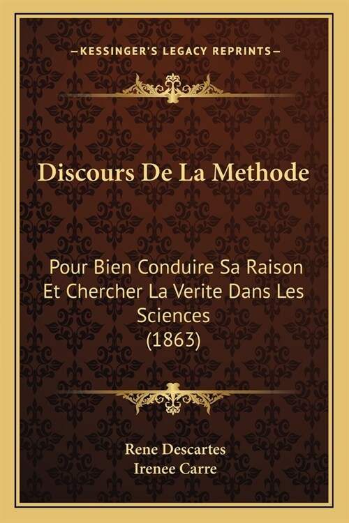 Discours De La Methode: Pour Bien Conduire Sa Raison Et Chercher La Verite Dans Les Sciences (1863) (Paperback)