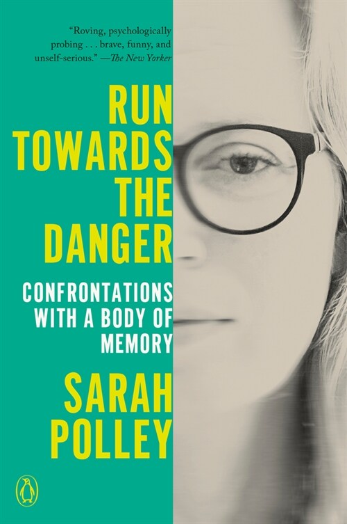 Run Towards the Danger: Confrontations with a Body of Memory (Paperback)