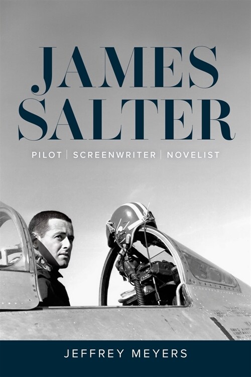 James Salter: Pilot, Screenwriter, Novelist (Hardcover)