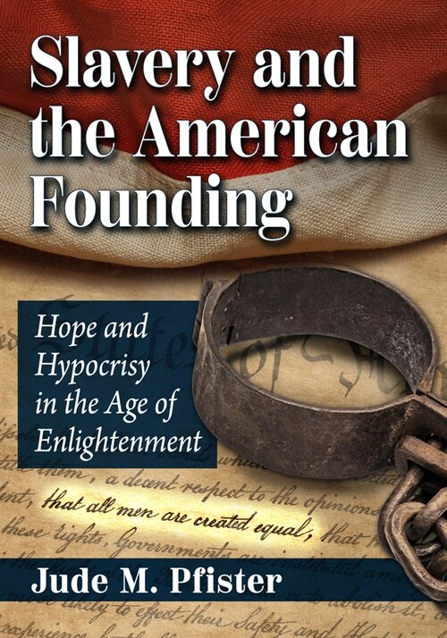Slavery and the American Founding: Hope and Hypocrisy in the Age of Enlightenment (Paperback)