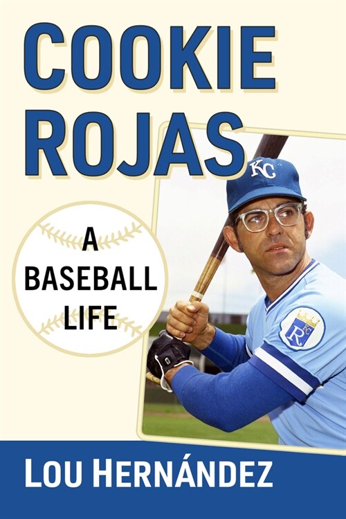 Cookie Rojas: A Baseball Life (Paperback)