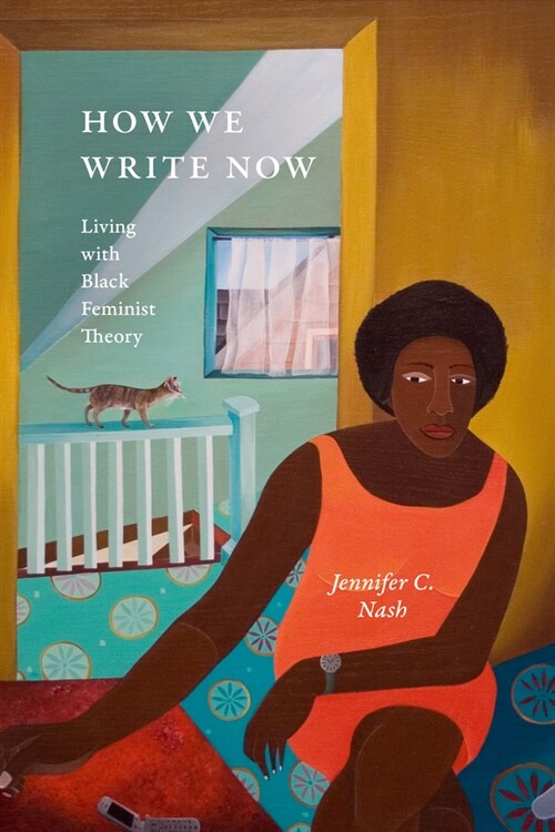 How We Write Now: Living with Black Feminist Theory (Hardcover)
