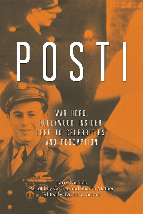 Posti: War Hero, Hollywood Insider, Chef to Celebrities, and Redemption (Paperback)