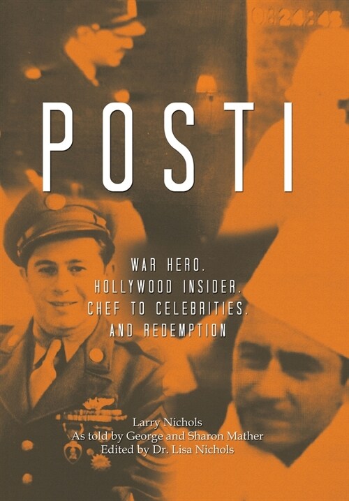 Posti: War Hero, Hollywood Insider, Chef to Celebrities, and Redemption (Hardcover)