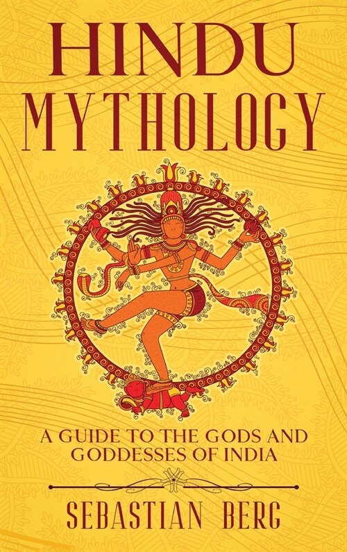 Hindu Mythology: A Guide to the Gods and Goddesses of India (Hardcover)