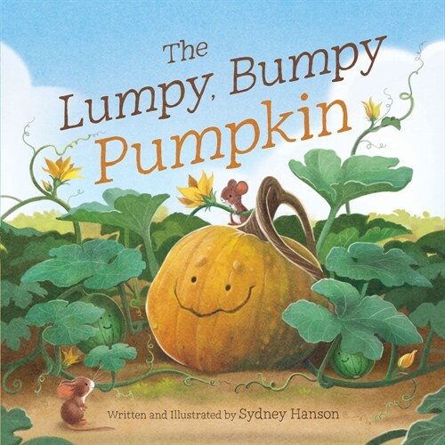 The Lumpy, Bumpy Pumpkin: A Story about Finding Your Perfect Purpose (Hardcover)