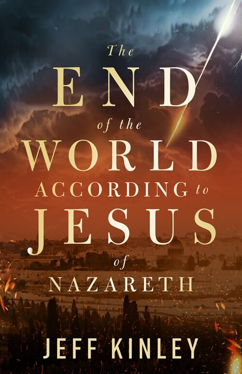 The End of the World According to Jesus of Nazareth (Paperback)