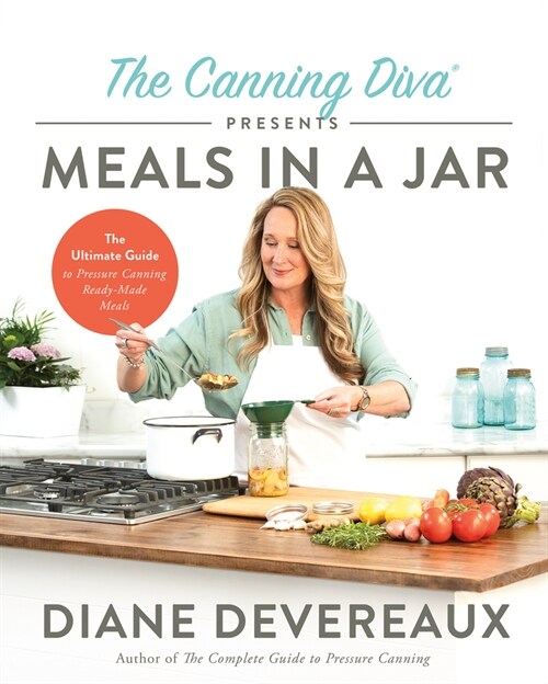 The Canning Diva Presents Meals in a Jar: The Ultimate Guide to Pressure Canning Ready-Made Meals (Paperback)