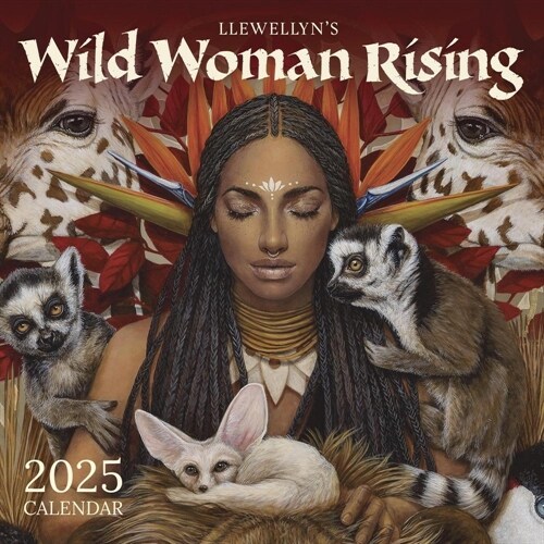 Llewellyns 2025 Wild Woman Rising Calendar: Goddess. Warrior. Healer. Rebel. (Wall)