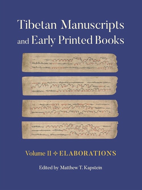Tibetan Manuscripts and Early Printed Books, Volume II: Elaborations (Paperback)