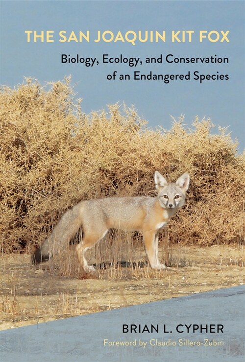 The San Joaquin Kit Fox: Biology, Ecology, and Conservation of an Endangered Species (Hardcover)