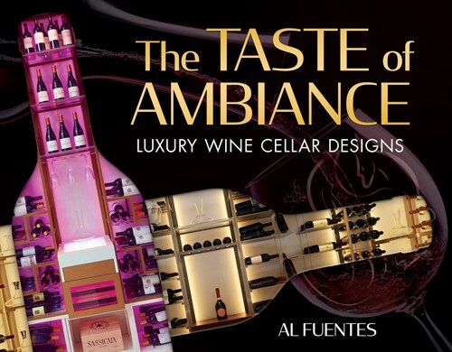 The Taste of Ambiance: Luxury Wine Cellar Designs (Hardcover)