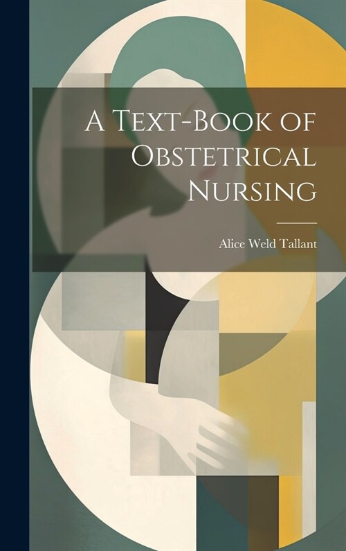 A Text-Book of Obstetrical Nursing (Hardcover)