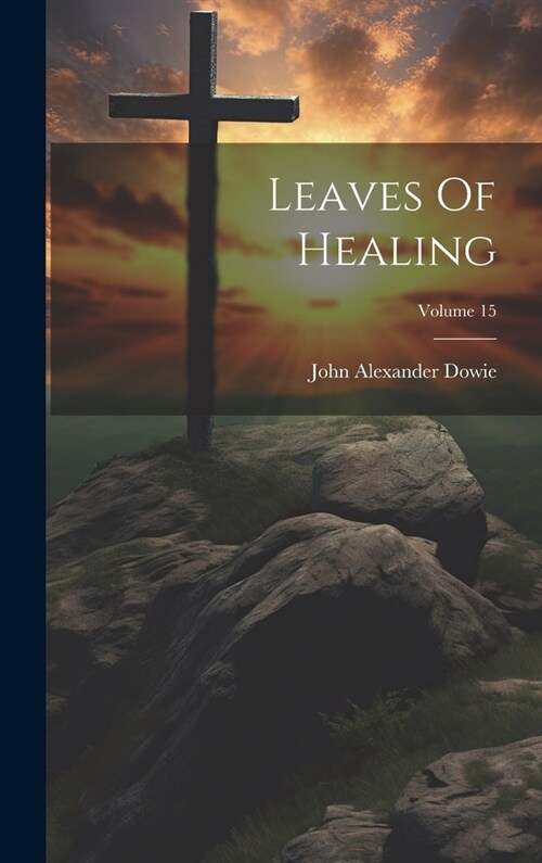 Leaves Of Healing; Volume 15 (Hardcover)