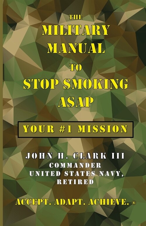 The Military Manual to Stop Smoking ASAP: Your #1 Mission (Paperback)