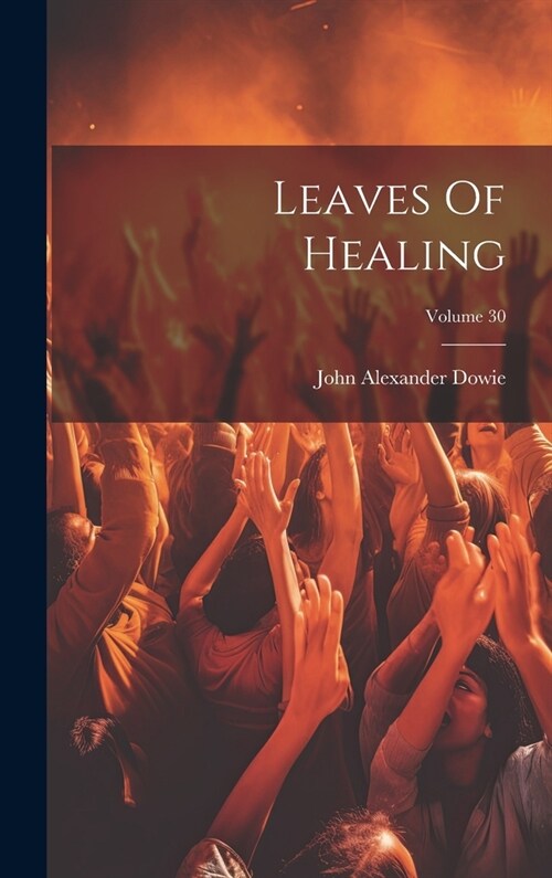 Leaves Of Healing; Volume 30 (Hardcover)