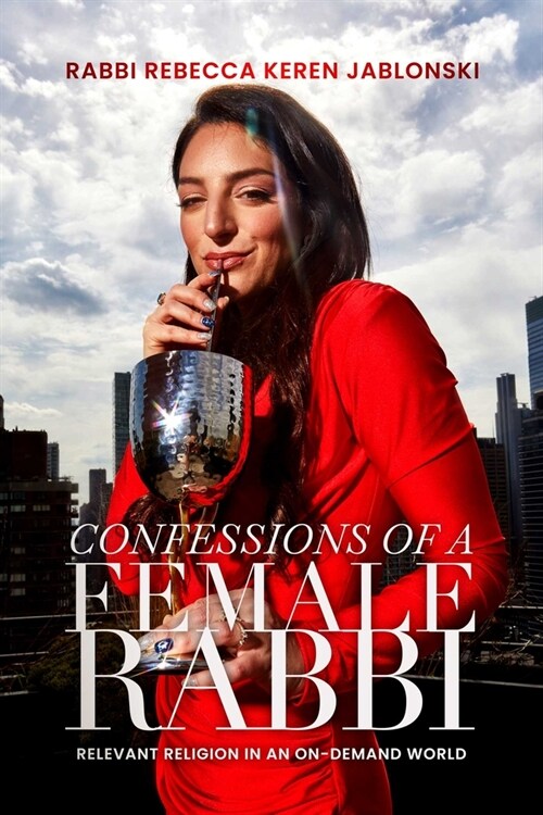 Confessions of a Female Rabbi: Relevant Religion in an On-Demand World (Paperback)