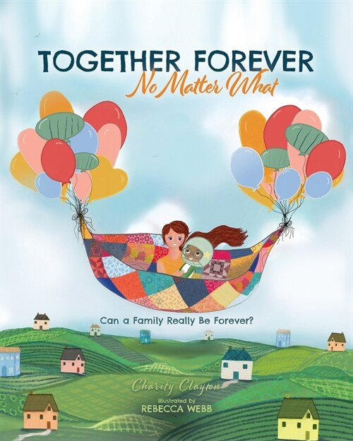 Together Forever No Matter What: Can a Family Really Be Forever? (Paperback)